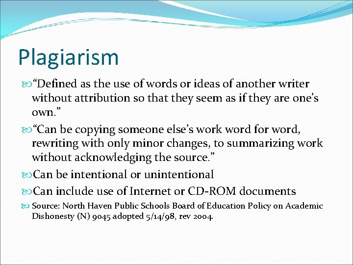 Plagiarism “Defined as the use of words or ideas of another writer without attribution