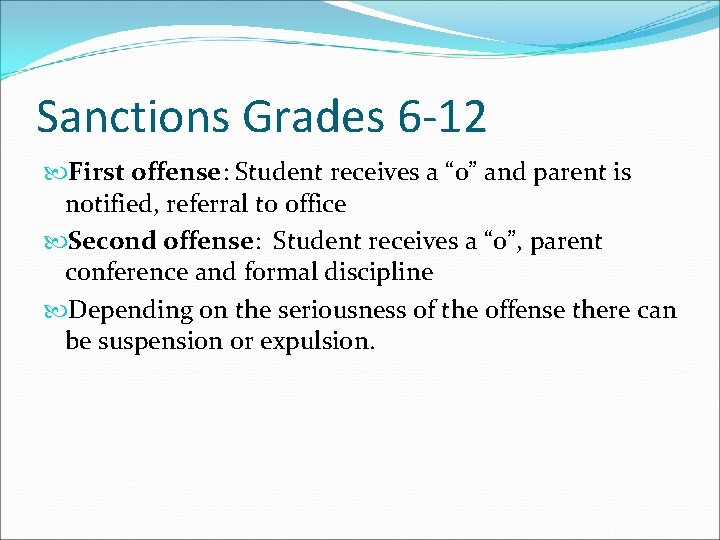 Sanctions Grades 6 -12 First offense: Student receives a “ 0” and parent is