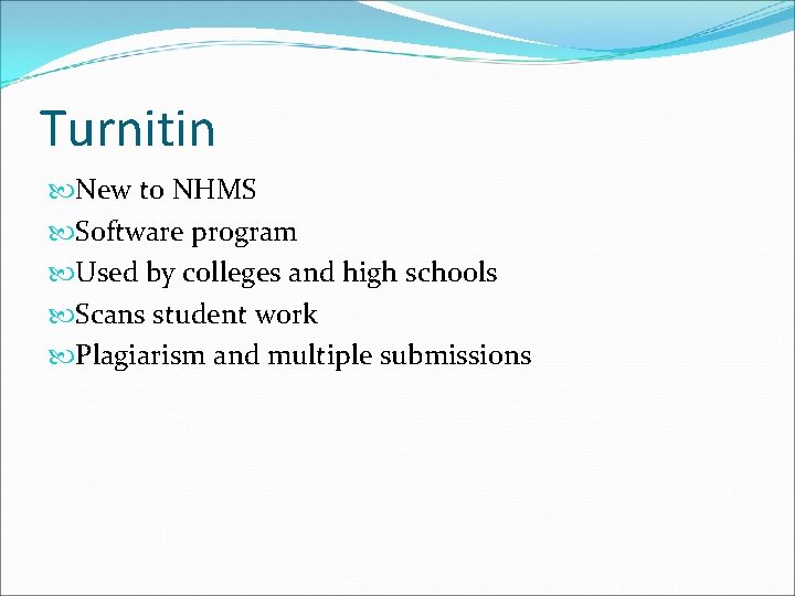 Turnitin New to NHMS Software program Used by colleges and high schools Scans student