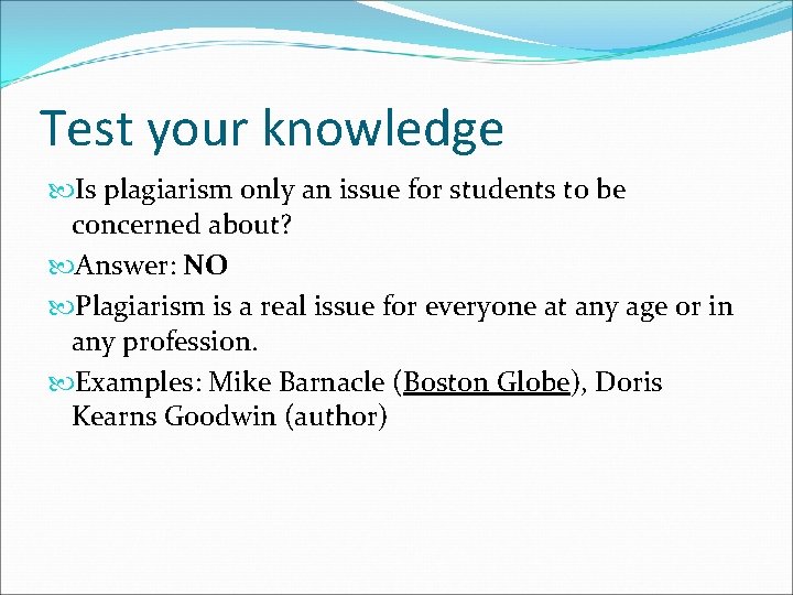Test your knowledge Is plagiarism only an issue for students to be concerned about?