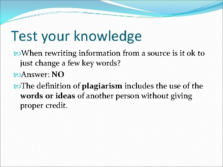 Test your knowledge When rewriting information from a source is it ok to just