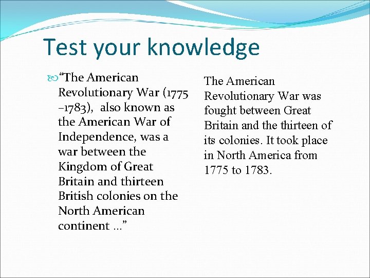 Test your knowledge “The American Revolutionary War (1775 – 1783), also known as the