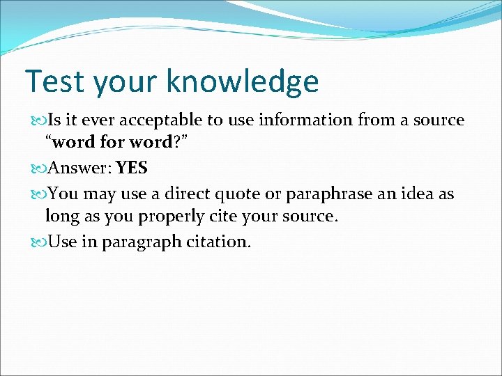 Test your knowledge Is it ever acceptable to use information from a source “word