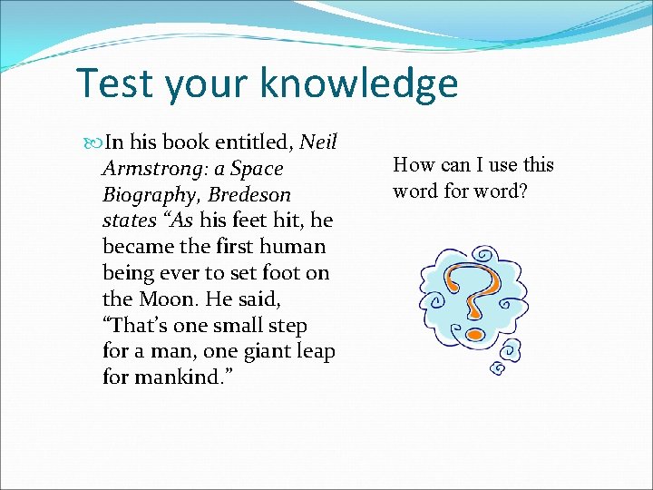 Test your knowledge In his book entitled, Neil Armstrong: a Space Biography, Bredeson states