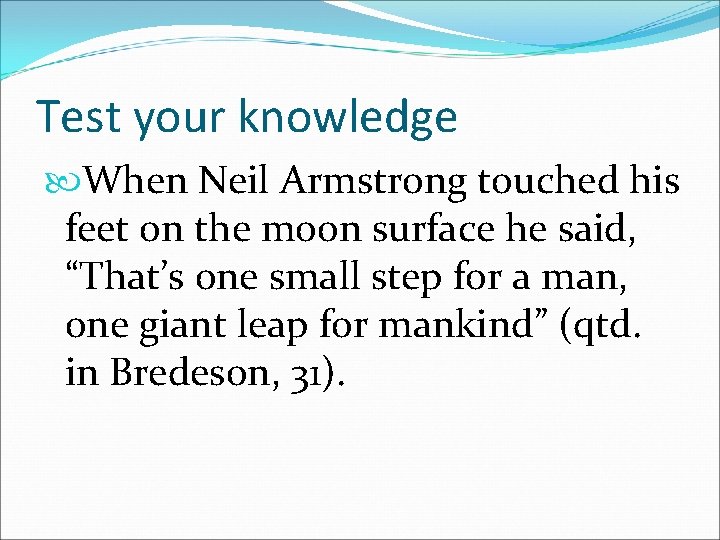 Test your knowledge When Neil Armstrong touched his feet on the moon surface he
