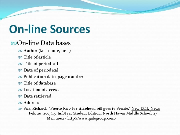 On-line Sources On-line Data bases Author (last name, first) Title of article Title of
