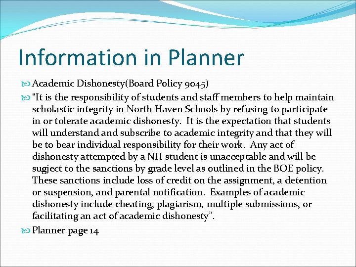 Information in Planner Academic Dishonesty(Board Policy 9045) “It is the responsibility of students and
