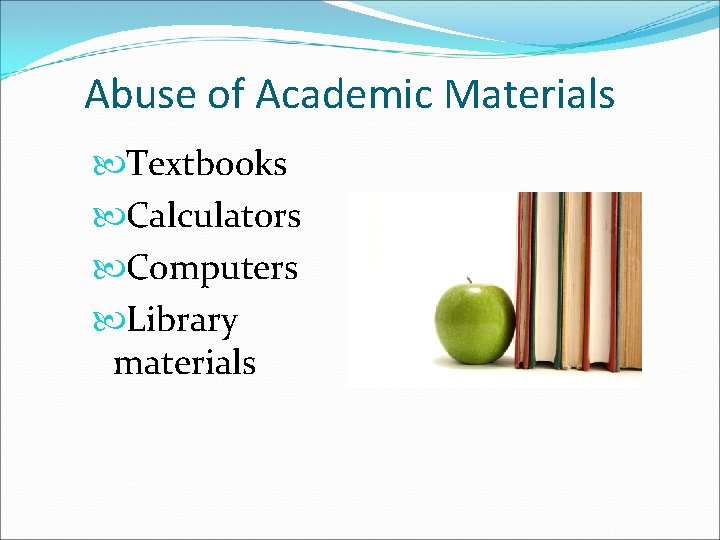 Abuse of Academic Materials Textbooks Calculators Computers Library materials 