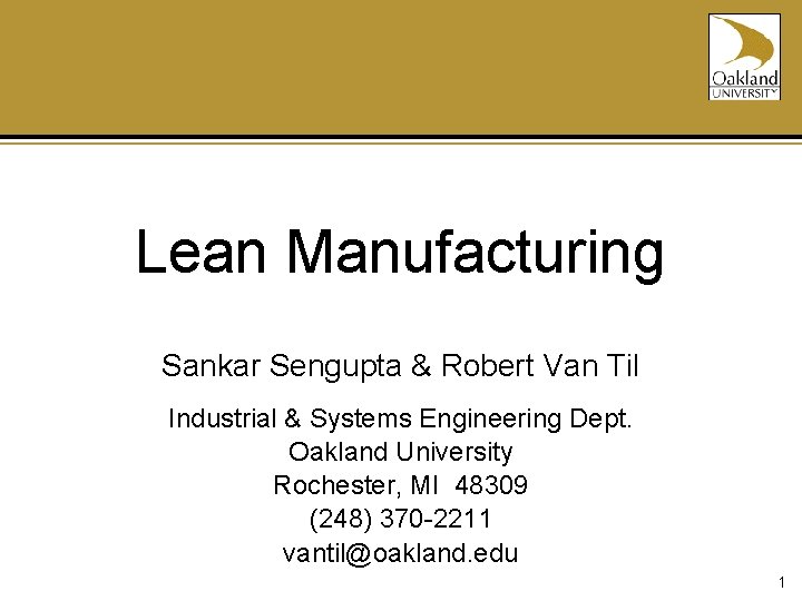 Lean Manufacturing Sankar Sengupta & Robert Van Til Industrial & Systems Engineering Dept. Oakland