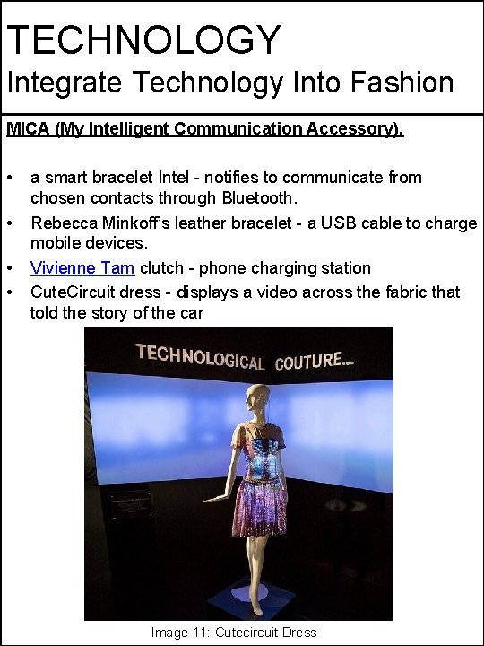 TECHNOLOGY Integrate Technology Into Fashion MICA (My Intelligent Communication Accessory), • • a smart