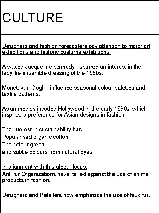 CULTURE Designers and fashion forecasters pay attention to major art exhibitions and historic costume