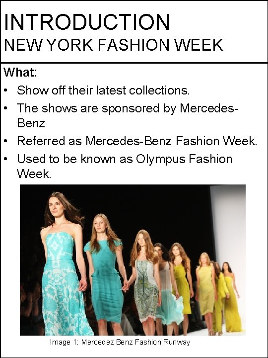 INTRODUCTION NEW YORK FASHION WEEK What: • Show off their latest collections. • The