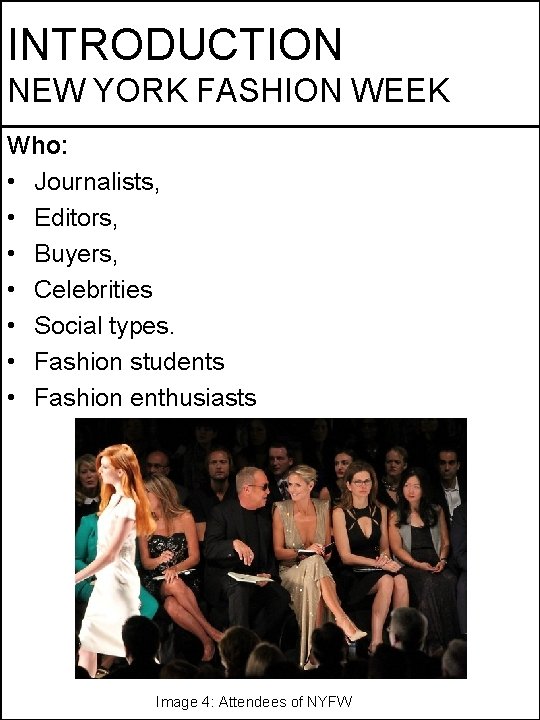 INTRODUCTION NEW YORK FASHION WEEK Who: • Journalists, • Editors, • Buyers, • Celebrities