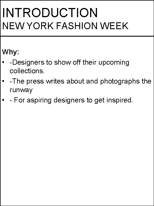 INTRODUCTION NEW YORK FASHION WEEK Why: • -Designers to show off their upcoming collections.
