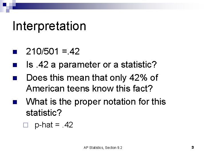 Interpretation n n 210/501 =. 42 Is. 42 a parameter or a statistic? Does