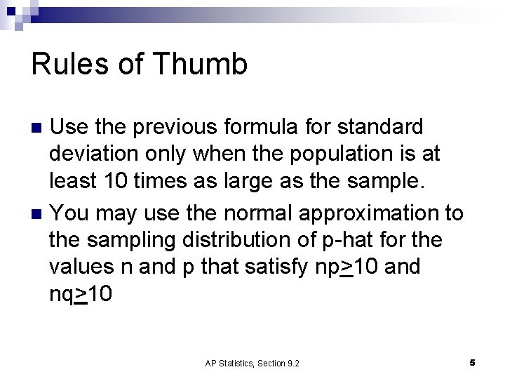 Rules of Thumb Use the previous formula for standard deviation only when the population