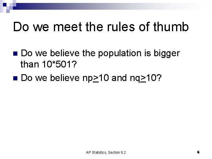 Do we meet the rules of thumb Do we believe the population is bigger