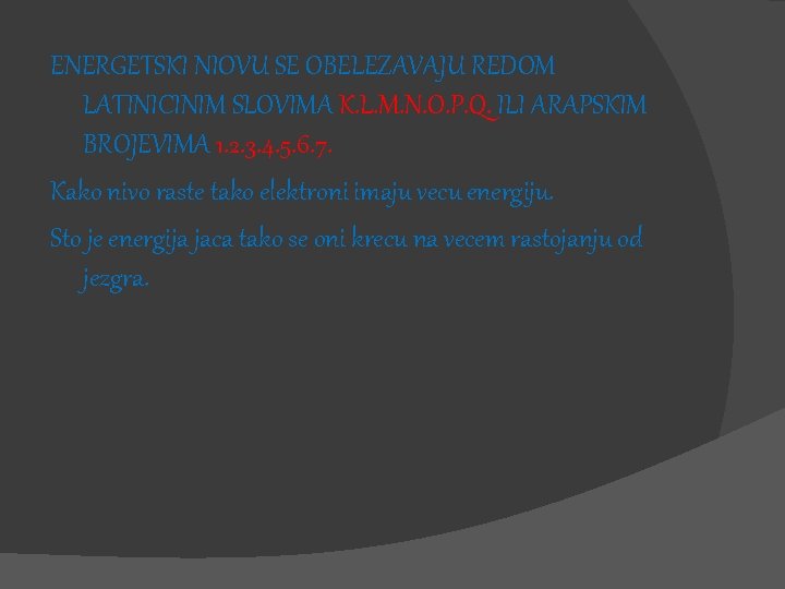 ENERGETSKI NIOVU SE OBELEZAVAJU REDOM LATINICINIM SLOVIMA K. L. M. N. O. P. Q.