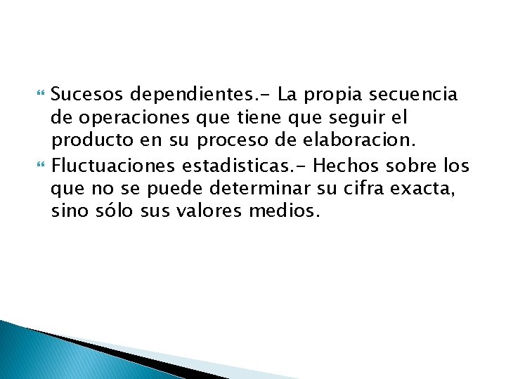  Sucesos dependientes. - La propia secuencia de operaciones que tiene que seguir el