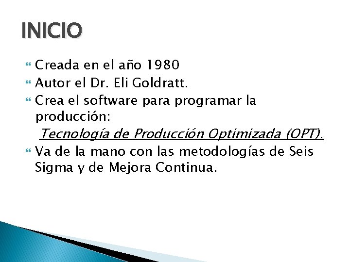 INICIO Creada en el año 1980 Autor el Dr. Eli Goldratt. Crea el software