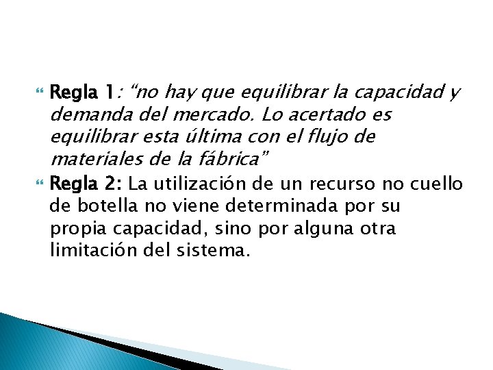  Regla 1: “no hay que equilibrar la capacidad y demanda del mercado. Lo