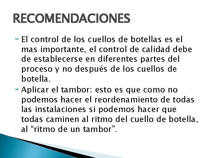 RECOMENDACIONES El control de los cuellos de botellas es el mas importante, el control