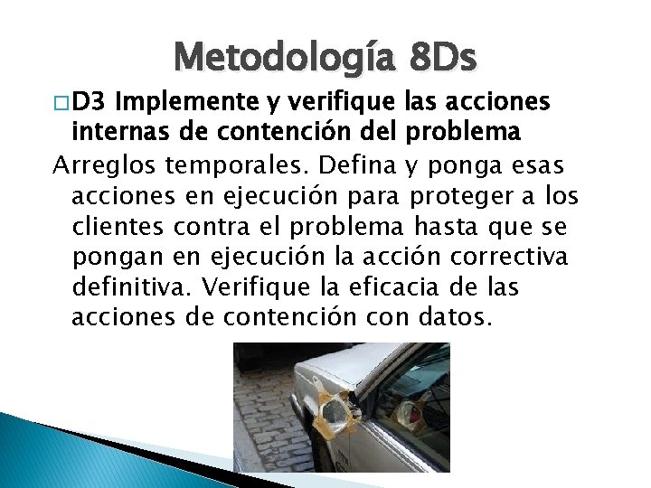 � D 3 Metodología 8 Ds Implemente y verifique las acciones internas de contención