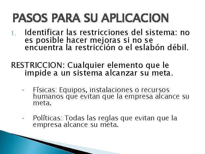 PASOS PARA SU APLICACION 1. Identificar las restricciones del sistema: no es posible hacer