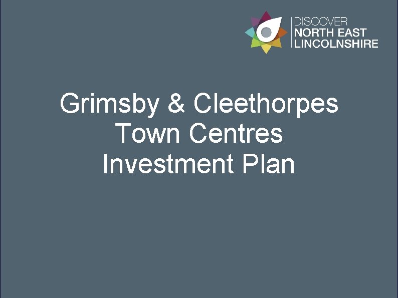 Grimsby & Cleethorpes Town Centres Investment Plan 