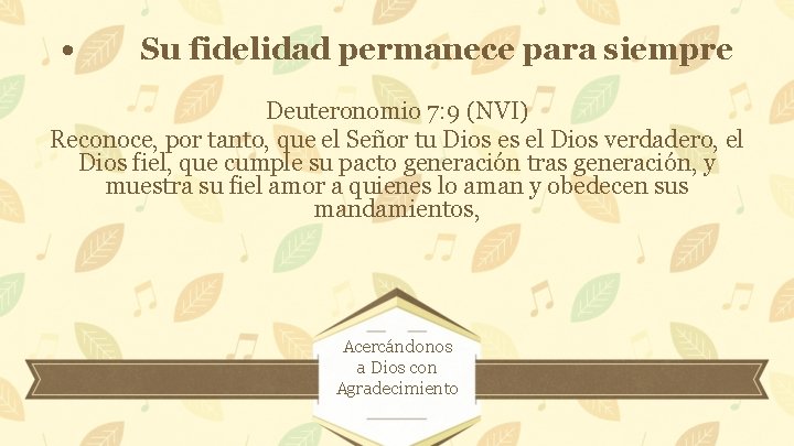 • Su fidelidad permanece para siempre Deuteronomio 7: 9 (NVI) Reconoce, por tanto, • Su fidelidad permanece para siempre Deuteronomio 7: 9 (NVI) Reconoce, por tanto,