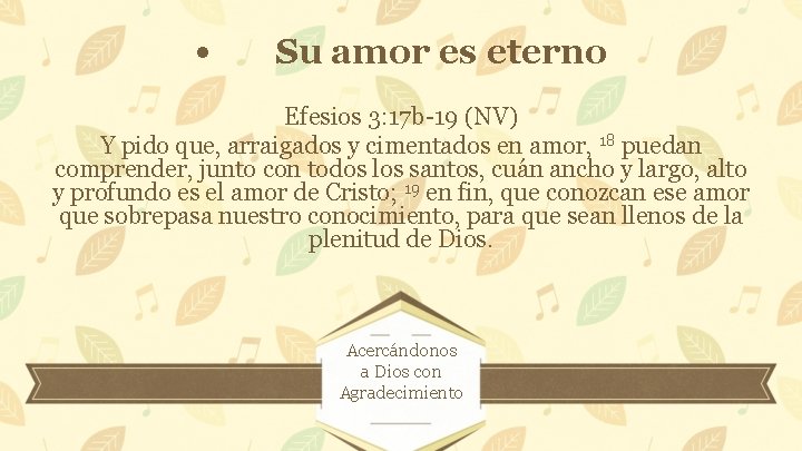 • Su amor es eterno Efesios 3: 17 b-19 (NV) Y pido que, • Su amor es eterno Efesios 3: 17 b-19 (NV) Y pido que,