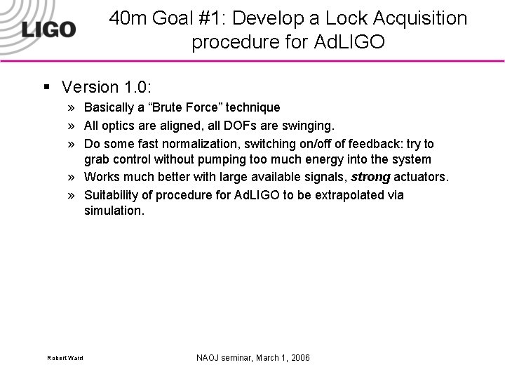 40 m Goal #1: Develop a Lock Acquisition procedure for Ad. LIGO § Version