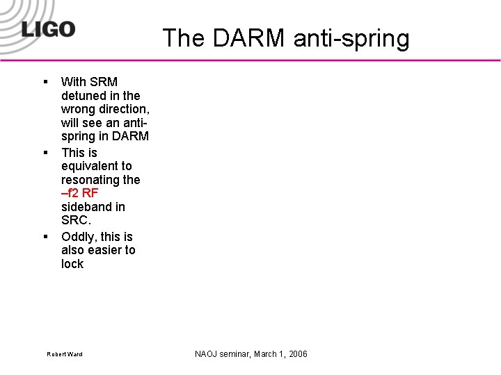 The DARM anti-spring § § § With SRM detuned in the wrong direction, will