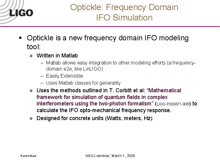 Optickle: Frequency Domain IFO Simulation § Optickle is a new frequency domain IFO modeling