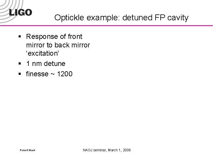 Optickle example: detuned FP cavity § Response of front mirror to back mirror ‘excitation’