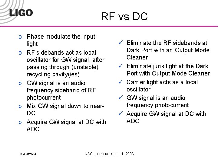 RF vs DC o Phase modulate the input light o RF sidebands act as