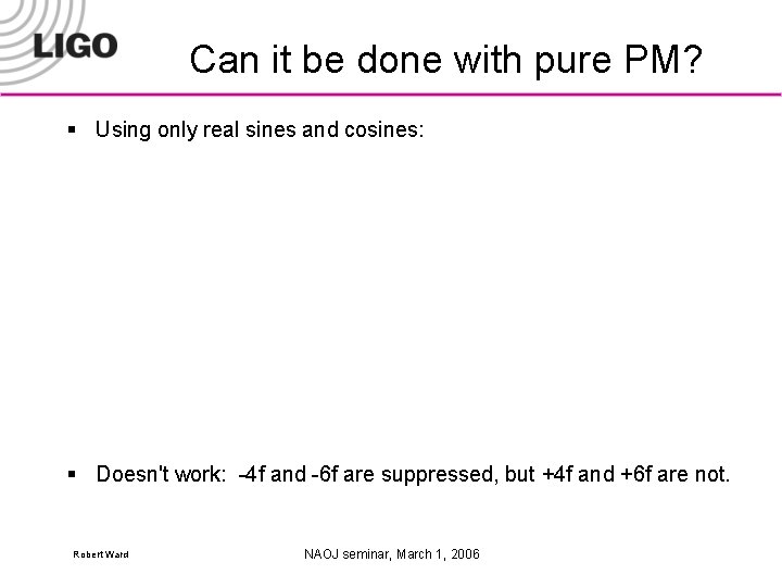 Can it be done with pure PM? § Using only real sines and cosines: