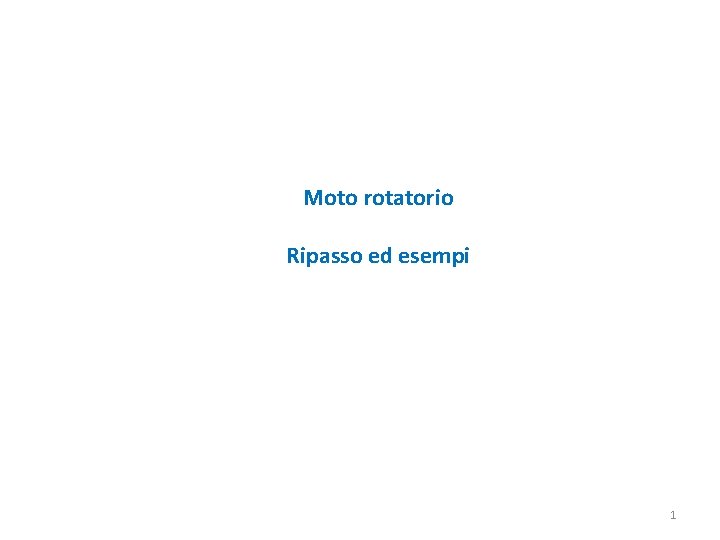 Moto rotatorio Ripasso ed esempi 1 