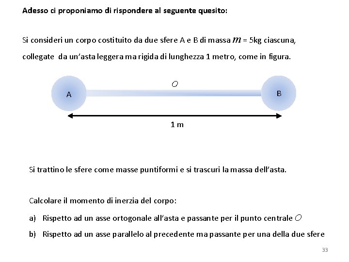 Adesso ci proponiamo di rispondere al seguente quesito: Si consideri un corpo costituito da