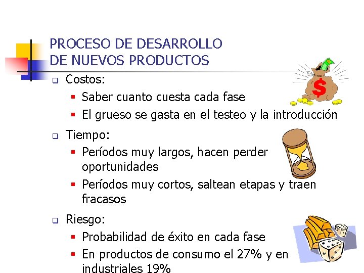 PROCESO DE DESARROLLO DE NUEVOS PRODUCTOS q q q Costos: § Saber cuanto cuesta