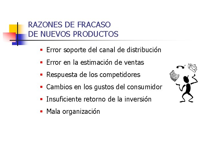 RAZONES DE FRACASO DE NUEVOS PRODUCTOS § Error soporte del canal de distribución §