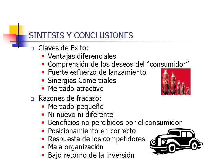 SINTESIS Y CONCLUSIONES q q Claves de Exito: § Ventajas diferenciales § Comprensión de