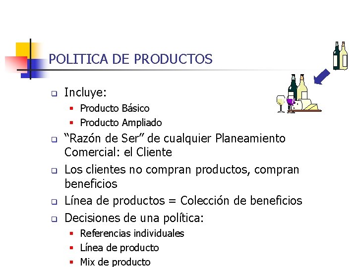 POLITICA DE PRODUCTOS q Incluye: § Producto Básico § Producto Ampliado q q “Razón