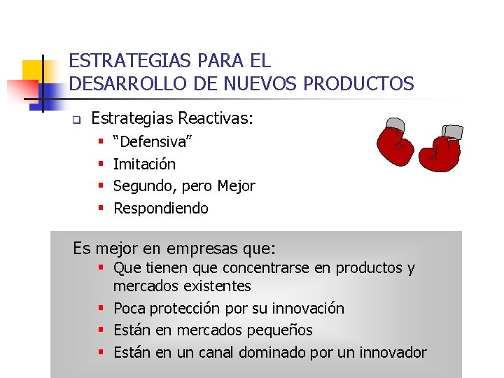 ESTRATEGIAS PARA EL DESARROLLO DE NUEVOS PRODUCTOS q Estrategias Reactivas: § § “Defensiva” Imitación