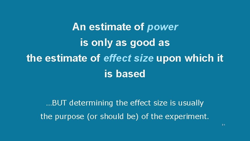 An estimate of power is only as good as the estimate of effect size