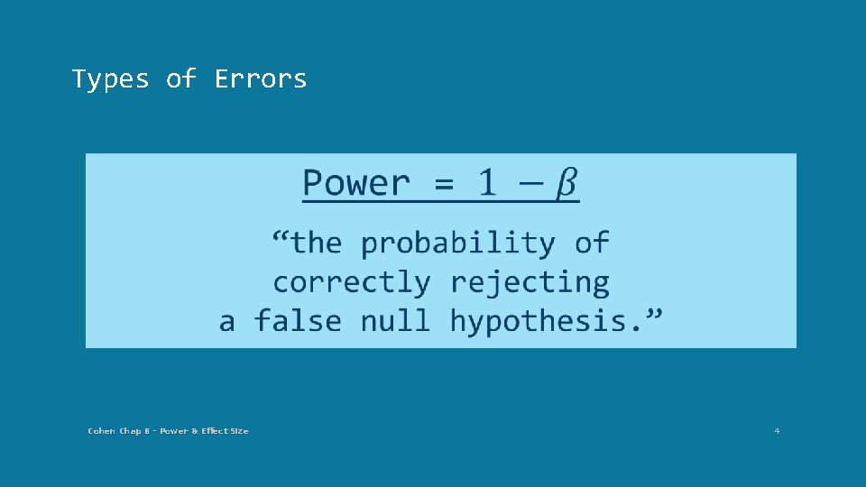 Types of Errors Cohen Chap 8 - Power & Effect Size 4 