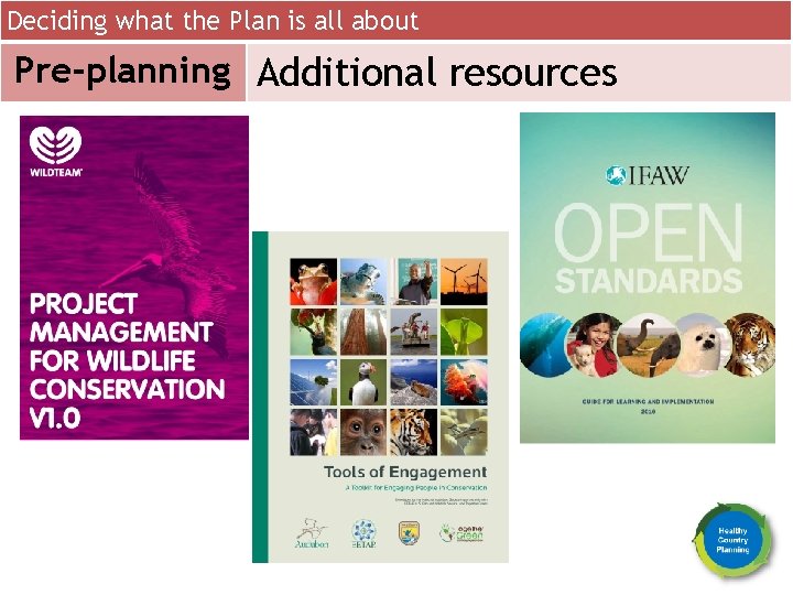 Deciding what the Plan is all about Pre-planning Additional resources 