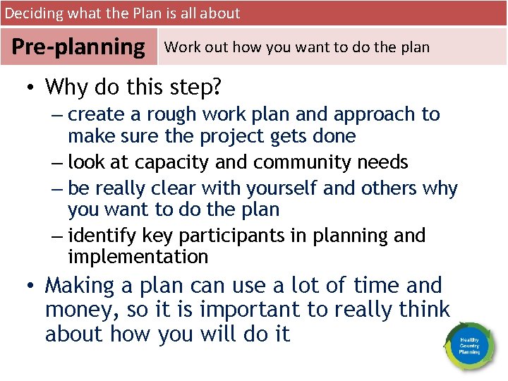 Deciding what the Plan is all about Pre-planning Work out how you want to