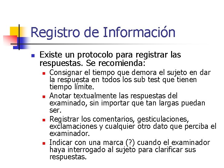 Registro de Información n Existe un protocolo para registrar las respuestas. Se recomienda: n