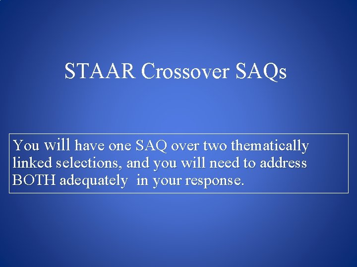 STAAR Crossover SAQs You will have one SAQ over two thematically linked selections, and
